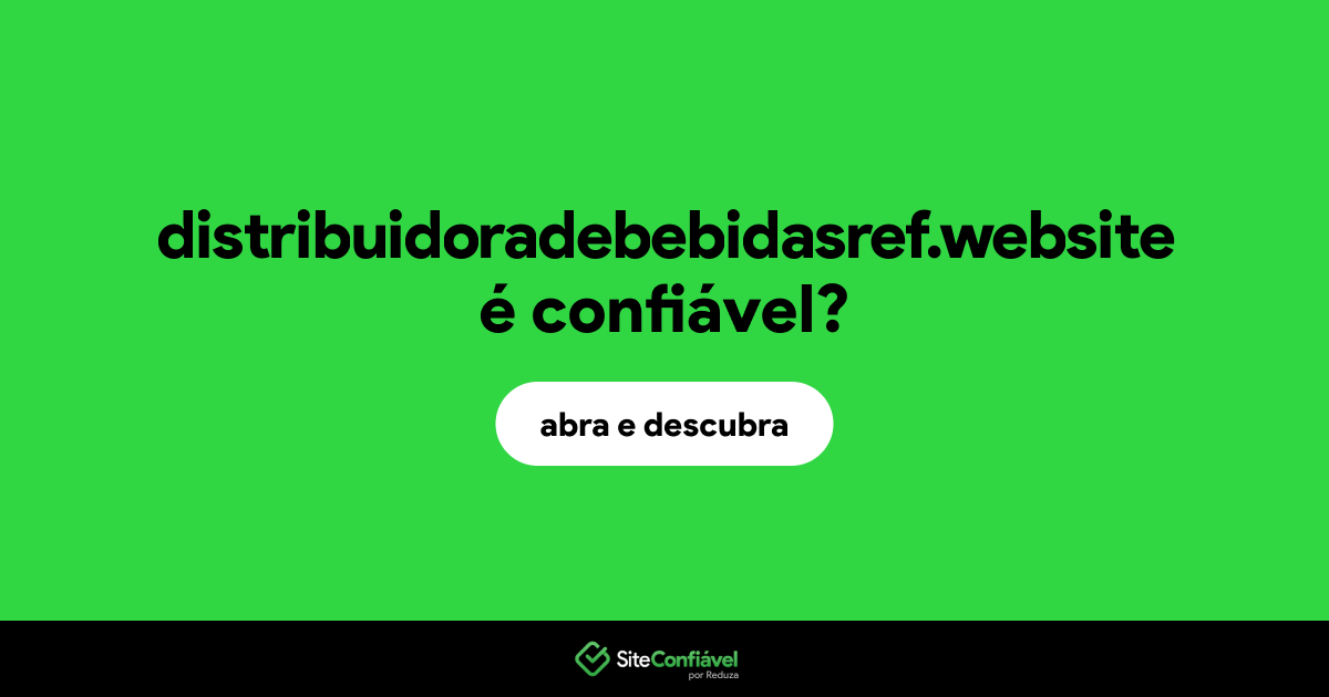O site distribuidoradebebidasref.website é confiável?