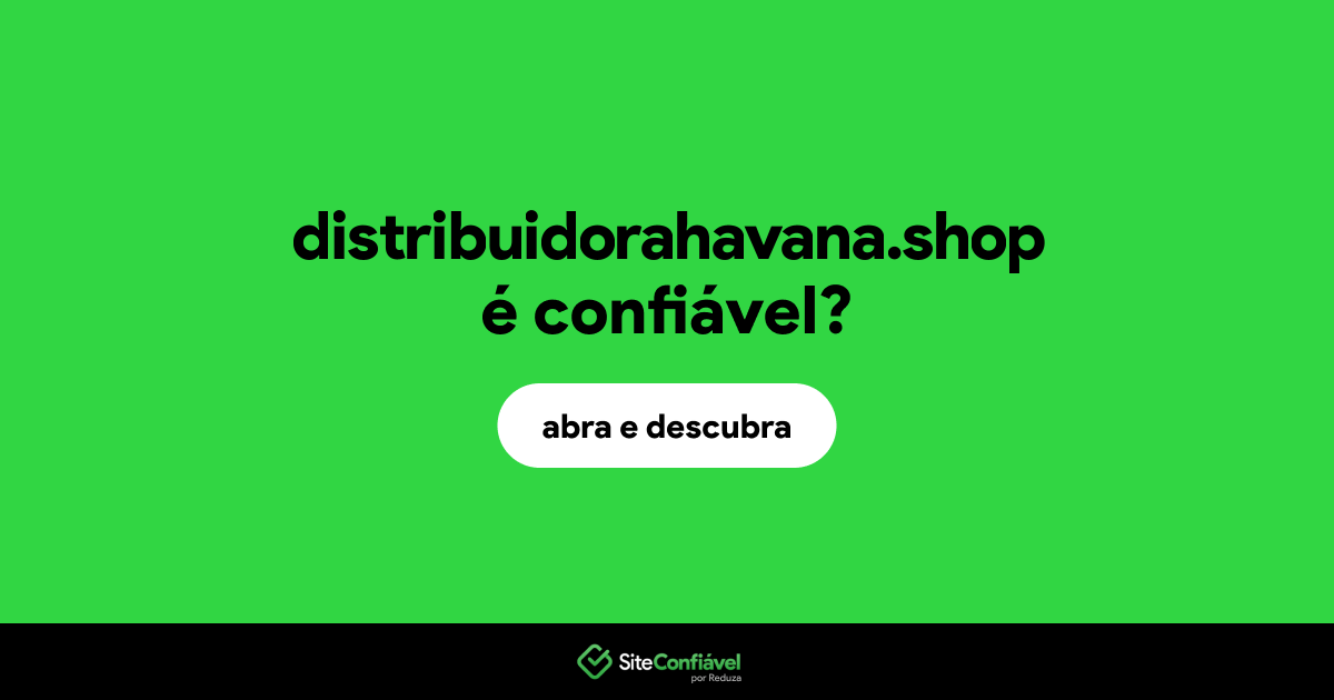 O site distribuidorahavana.shop é confiável?