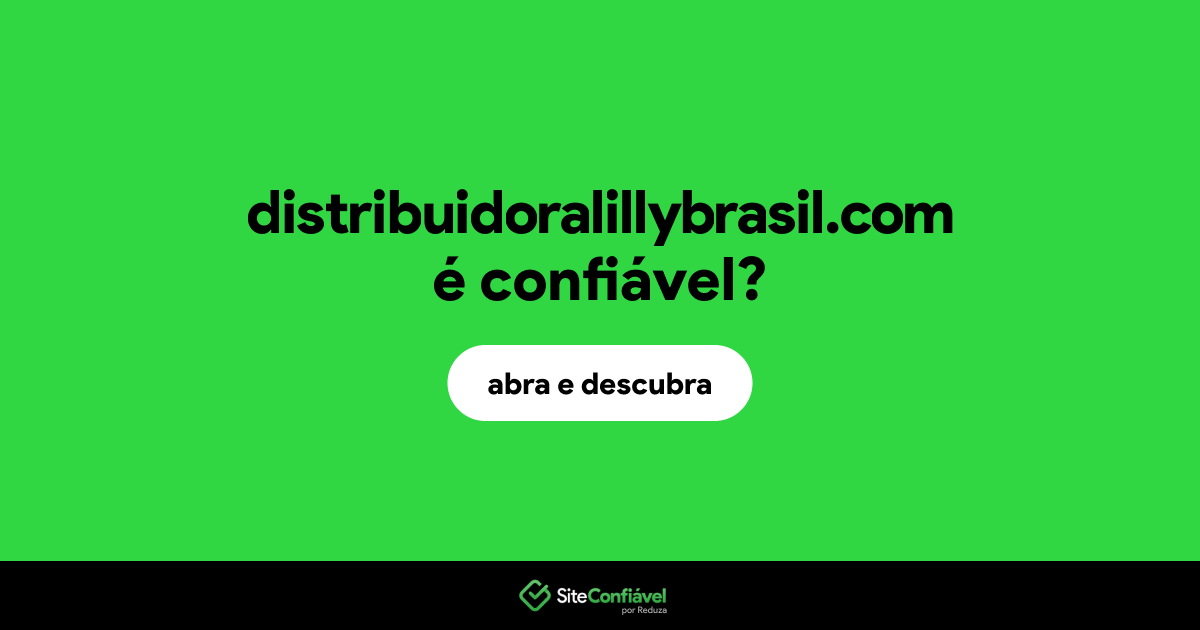O site distribuidoralillybrasil.com é confiável?
