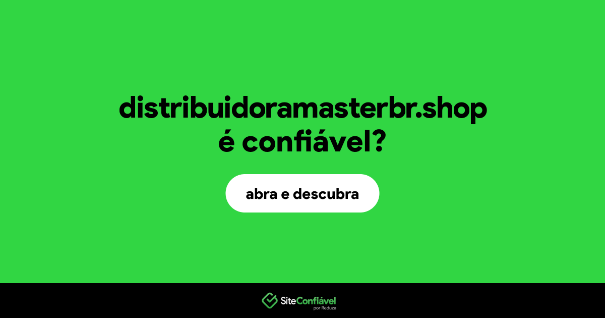 O site distribuidoramasterbr.shop é confiável?