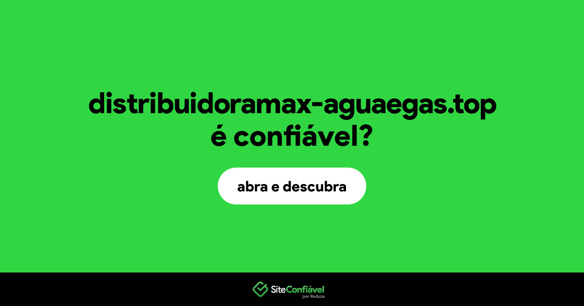 O site distribuidoramax-aguaegas.top é confiável?