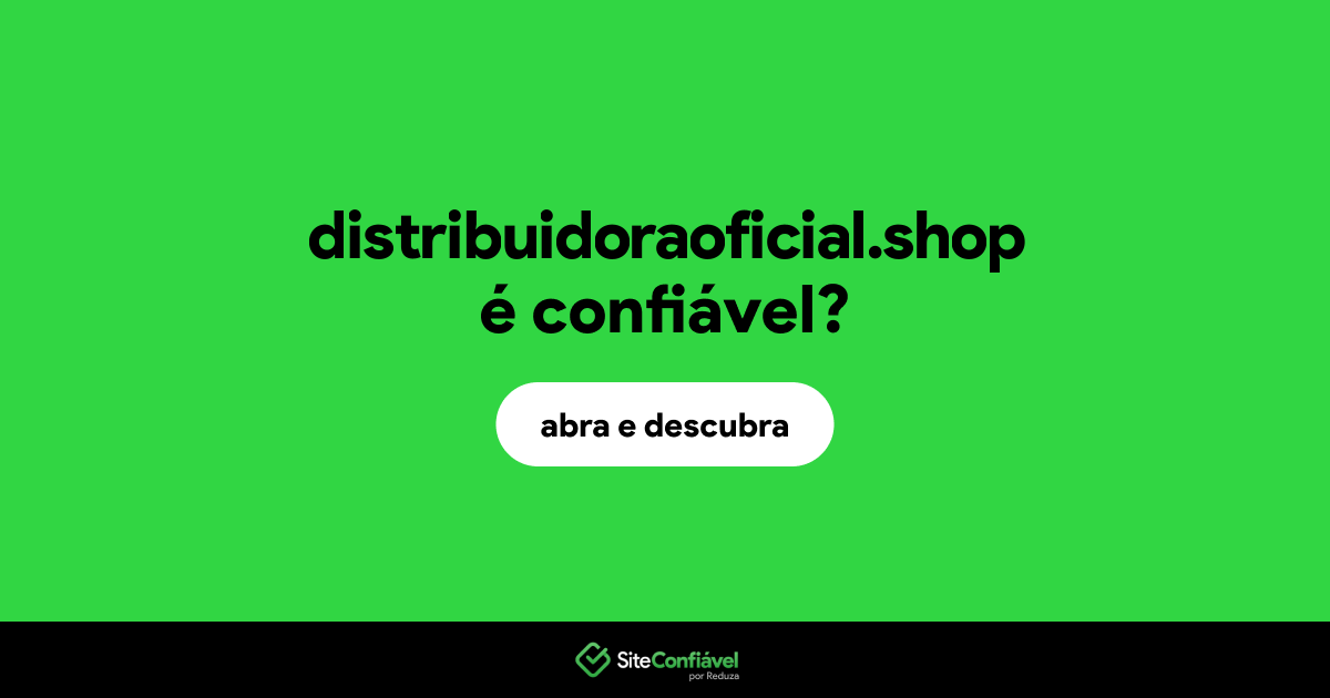 O site distribuidoraoficial.shop é confiável?