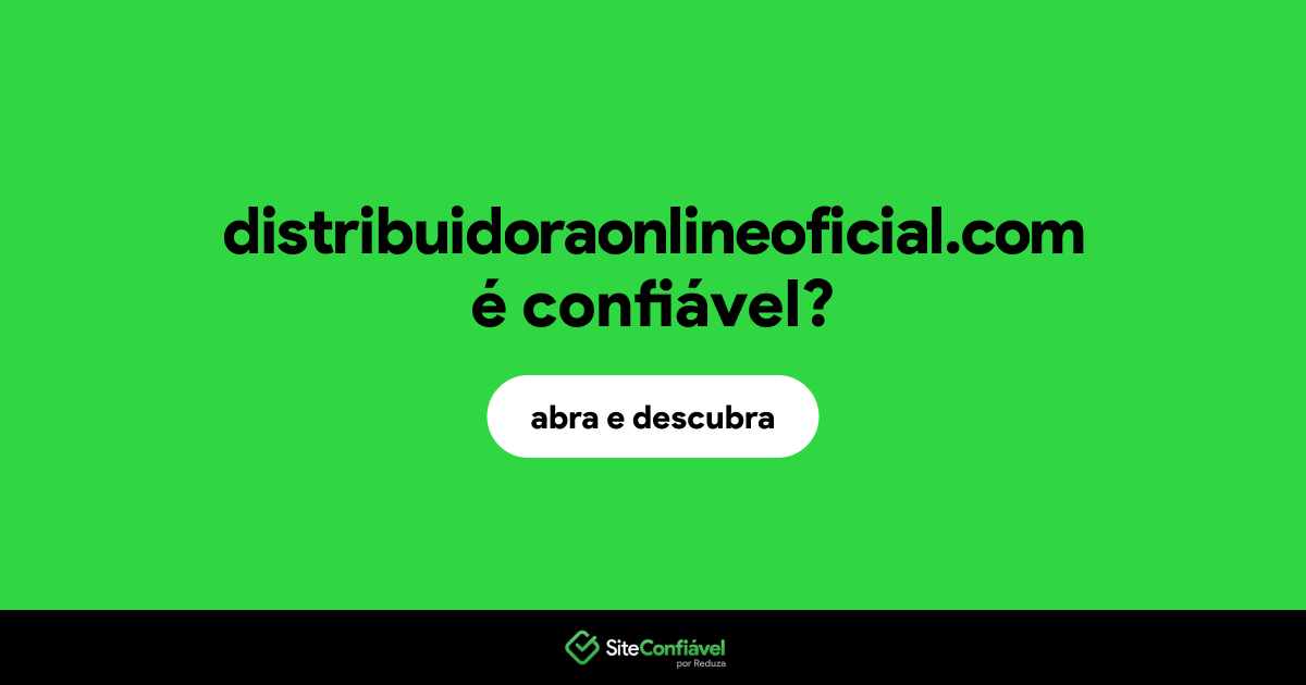 O site distribuidoraonlineoficial.com é confiável?