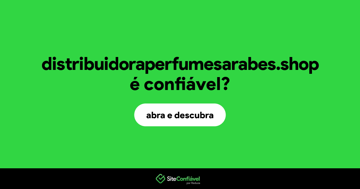 O site distribuidoraperfumesarabes.shop é confiável?