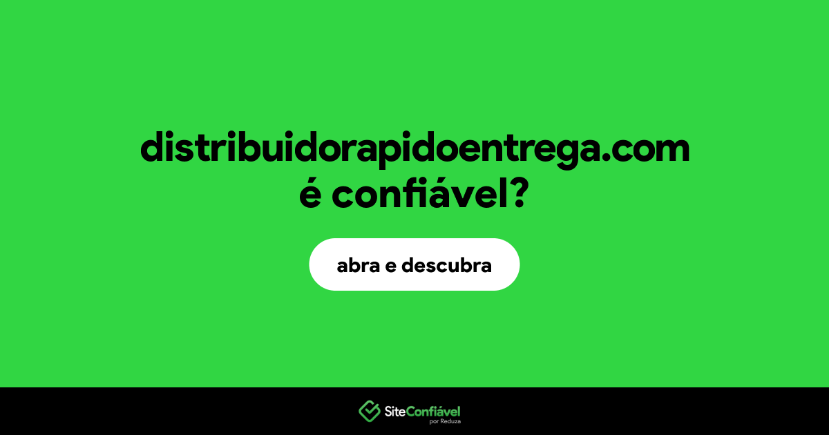 O site distribuidorapidoentrega.com é confiável?