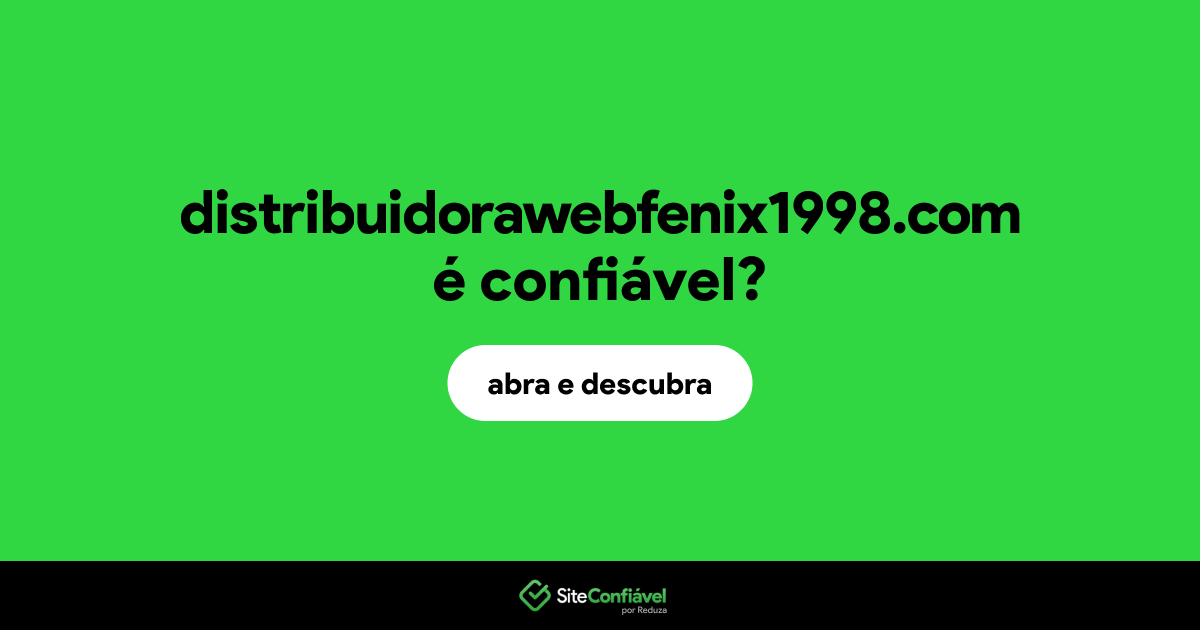 O site distribuidorawebfenix1998.com é confiável?