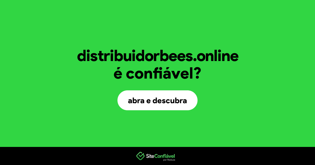 O site distribuidorbees.online é confiável?