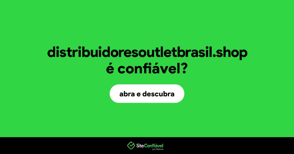 O site distribuidoresoutletbrasil.shop é confiável?