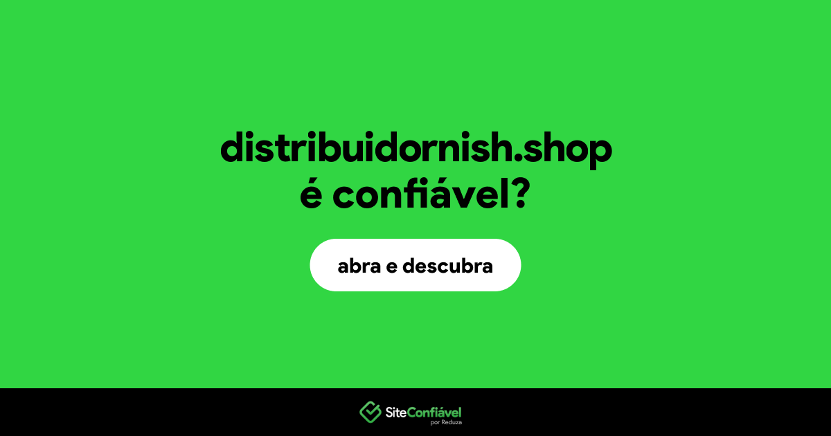 O site distribuidornish.shop é confiável?