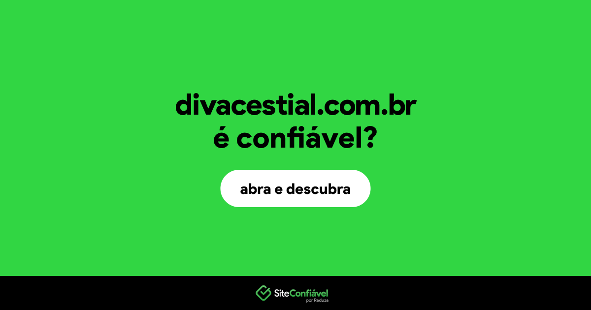 O site divacestial.com.br é confiável?