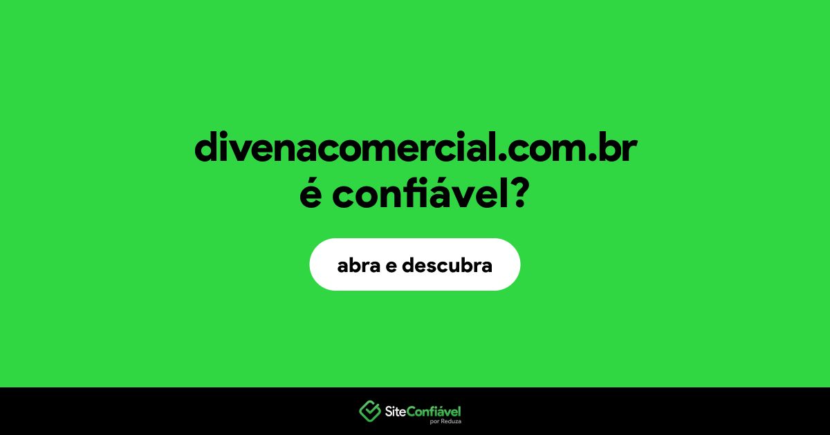 O site divenacomercial.com.br é confiável?