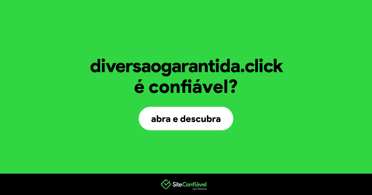 O site diversaogarantida.click é confiável?