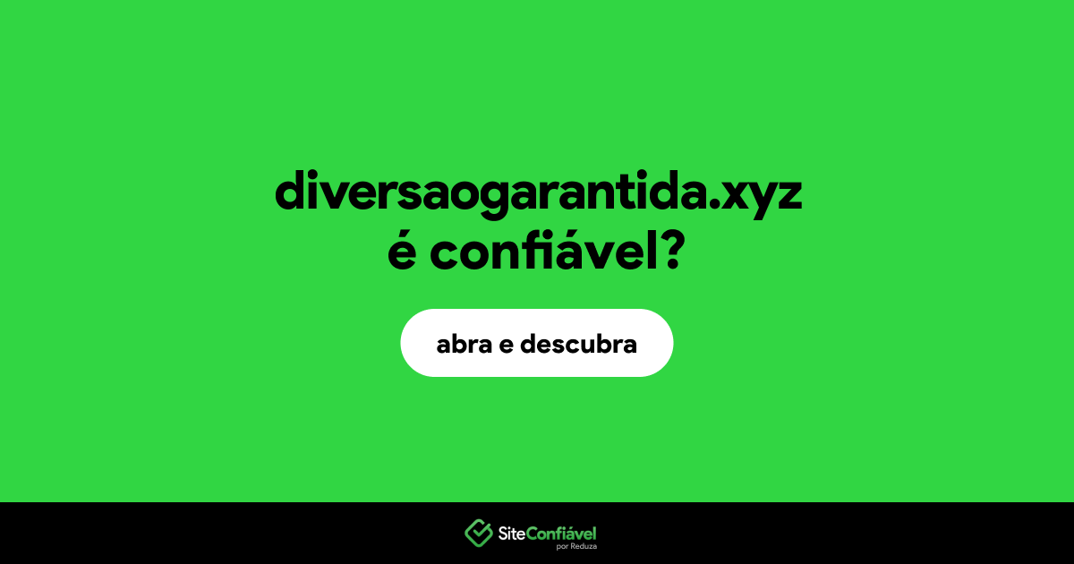 O site diversaogarantida.xyz é confiável?