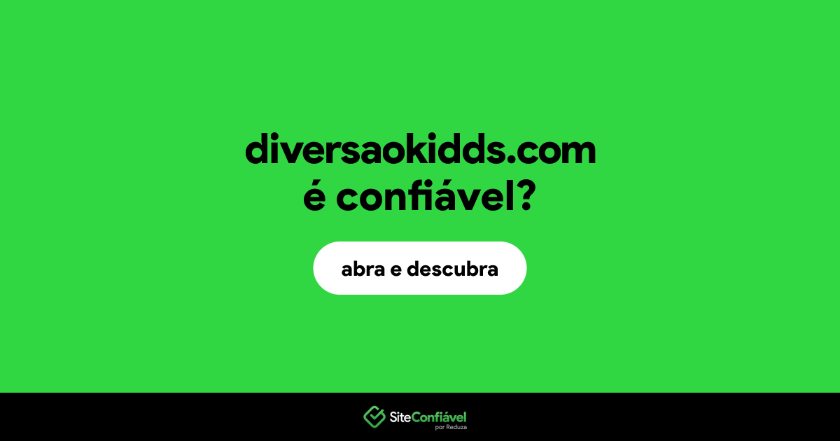 O site diversaokidds.com é confiável?