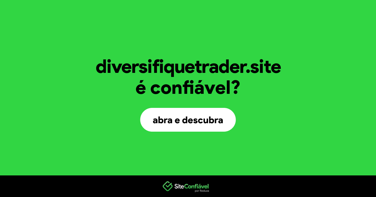 O site diversifiquetrader.site é confiável?