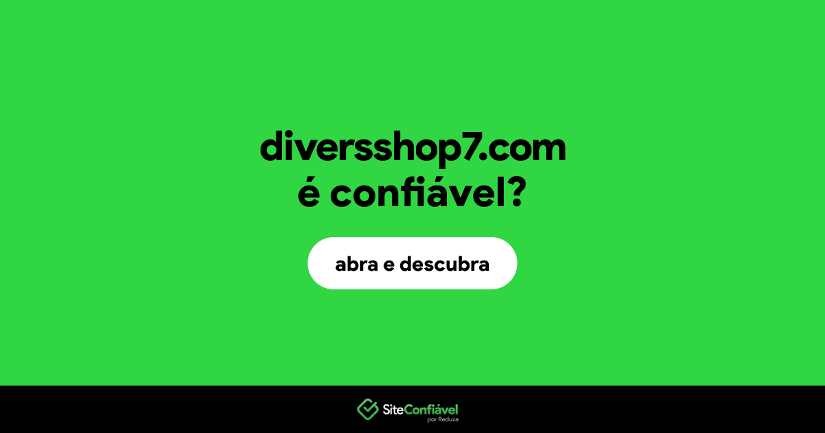 O site diversshop7.com é confiável?