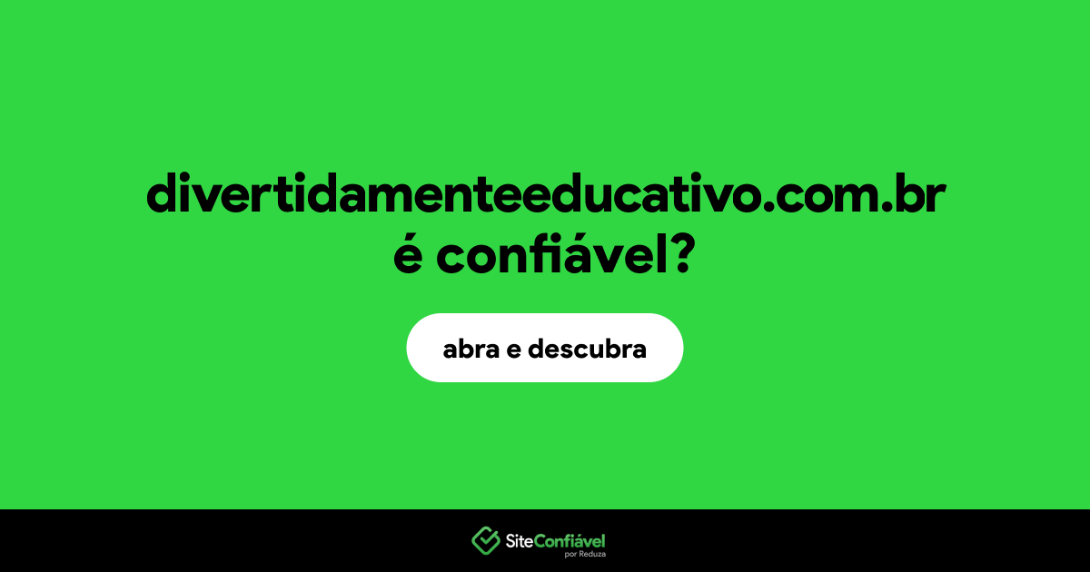 O site divertidamenteeducativo.com.br é confiável?
