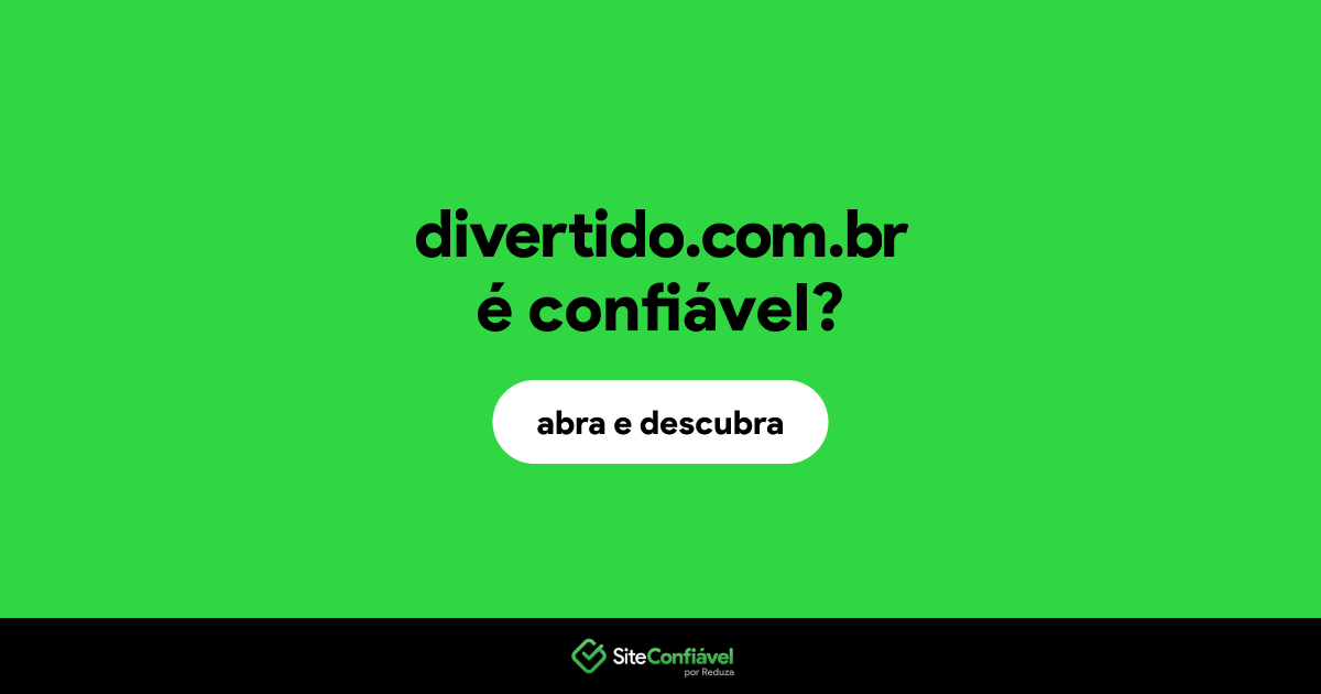 O site divertido.com.br é confiável?