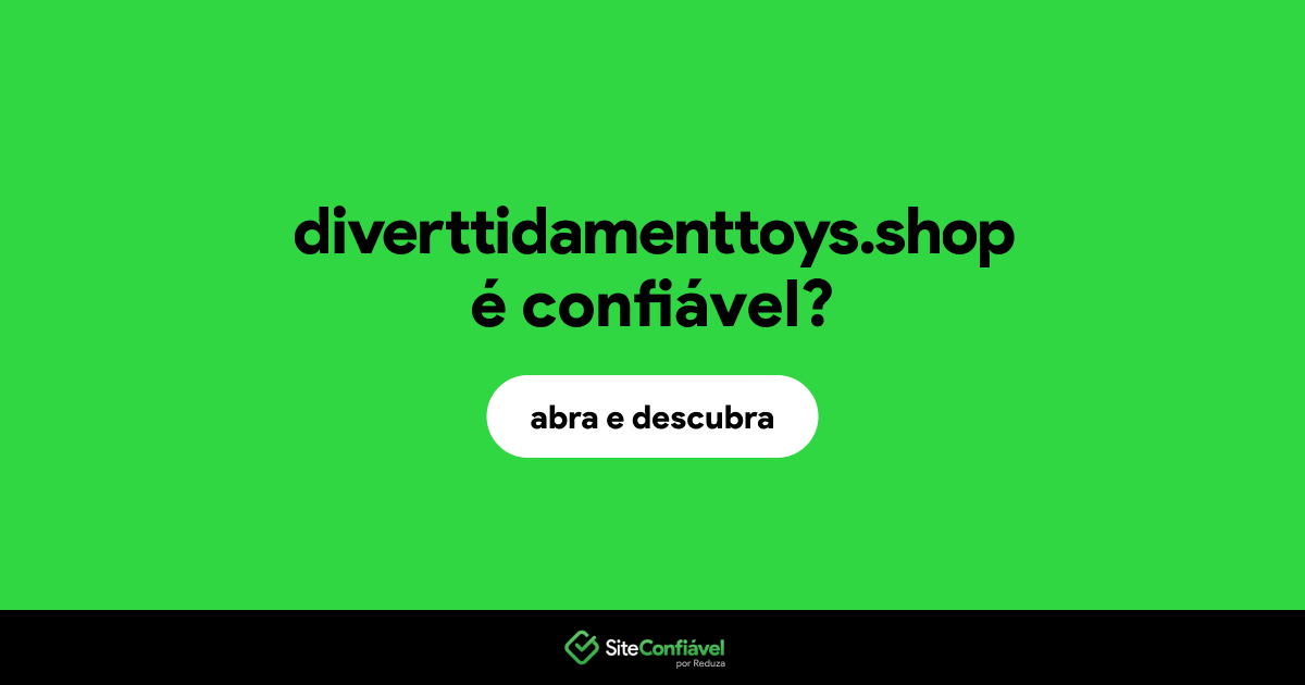 O site diverttidamenttoys.shop é confiável?