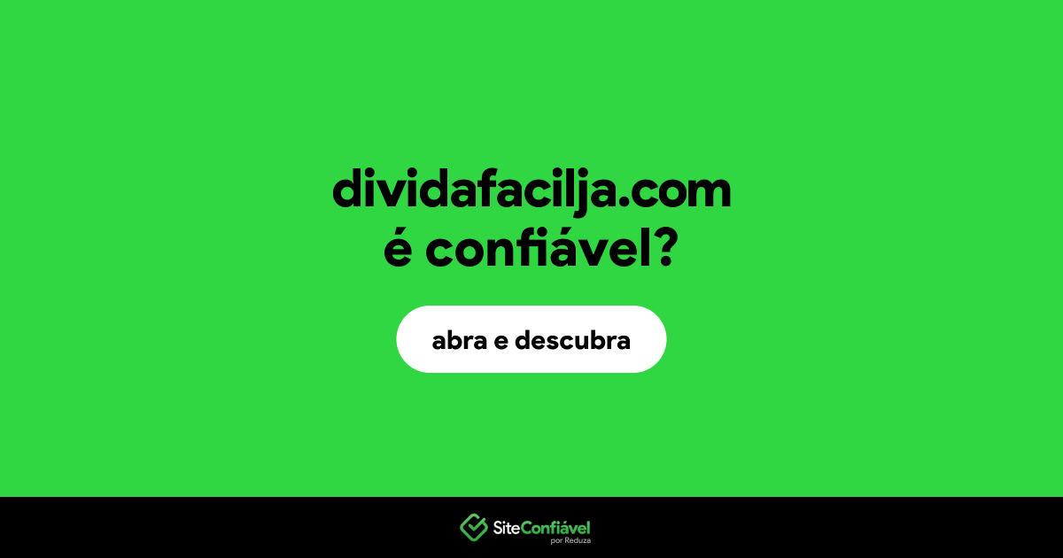 O site dividafacilja.com é confiável?