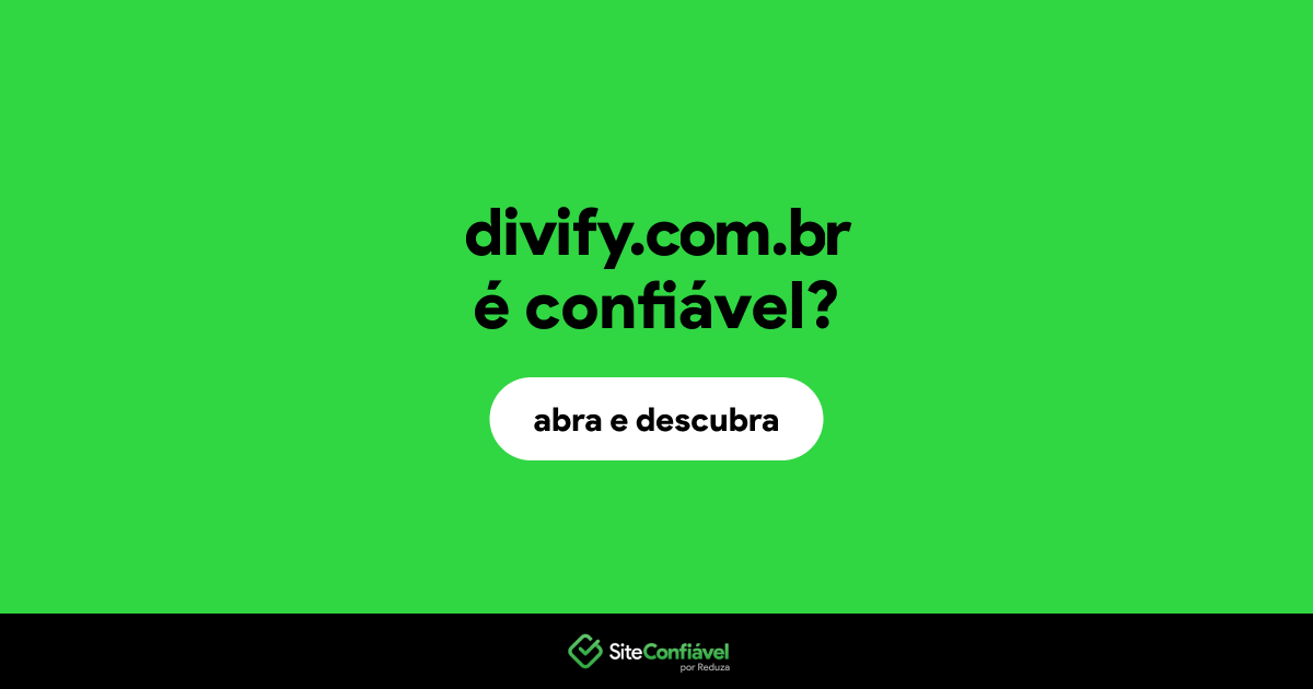 O site divify.com.br é confiável?