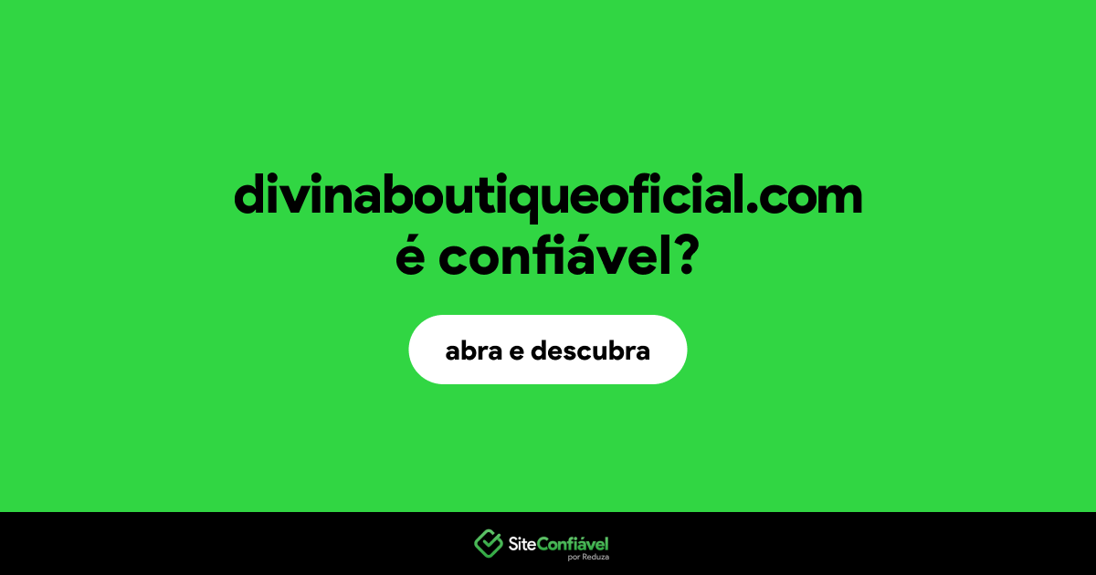 O site divinaboutiqueoficial.com é confiável?
