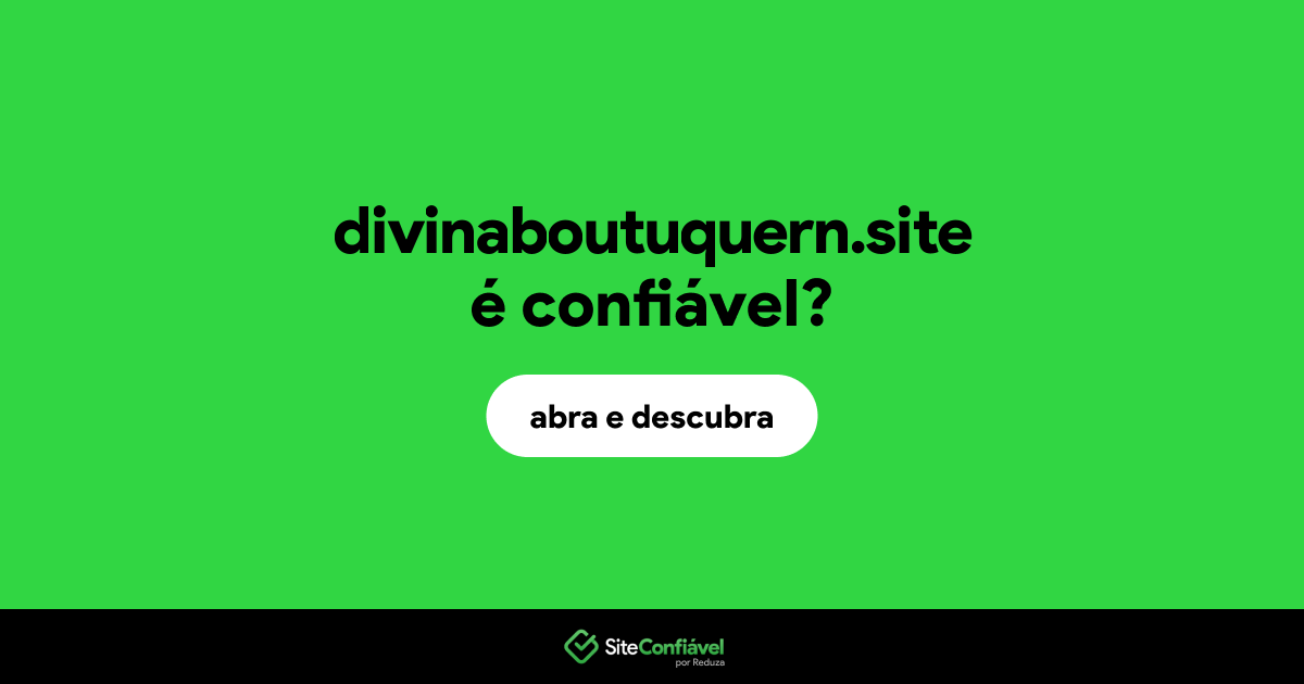 O site divinaboutuquern.site é confiável?