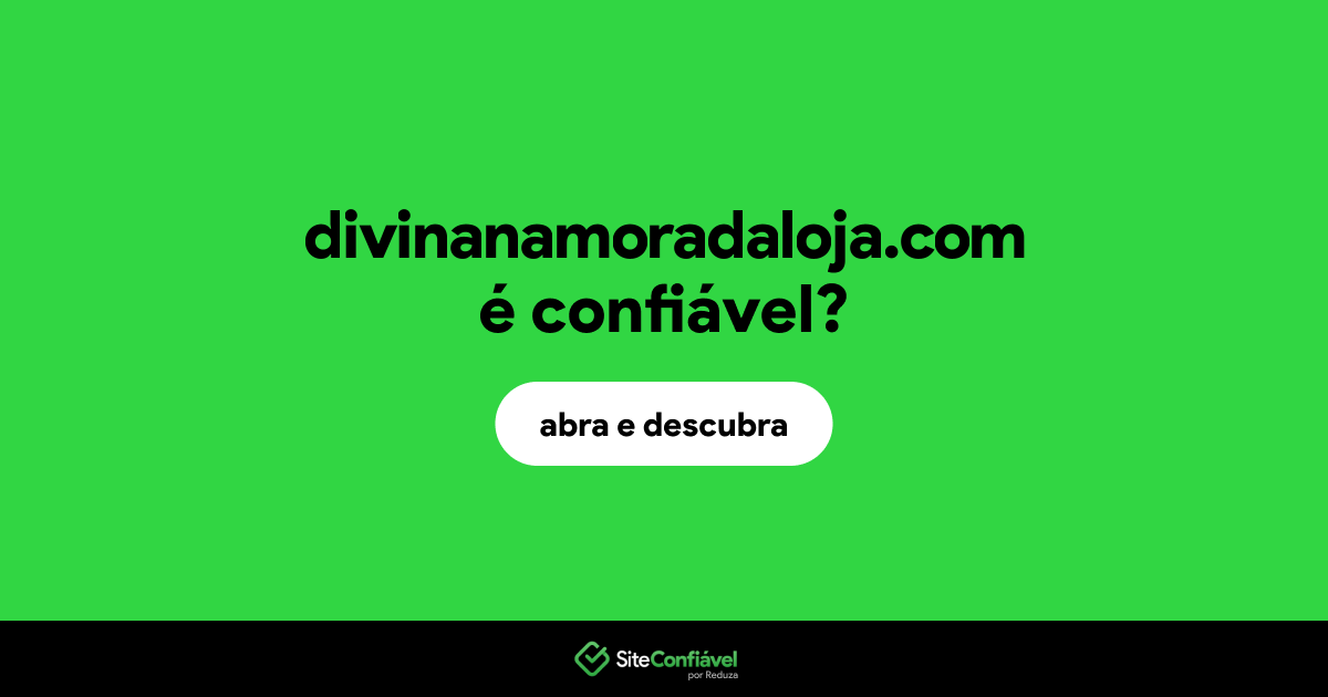 O site divinanamoradaloja.com é confiável?
