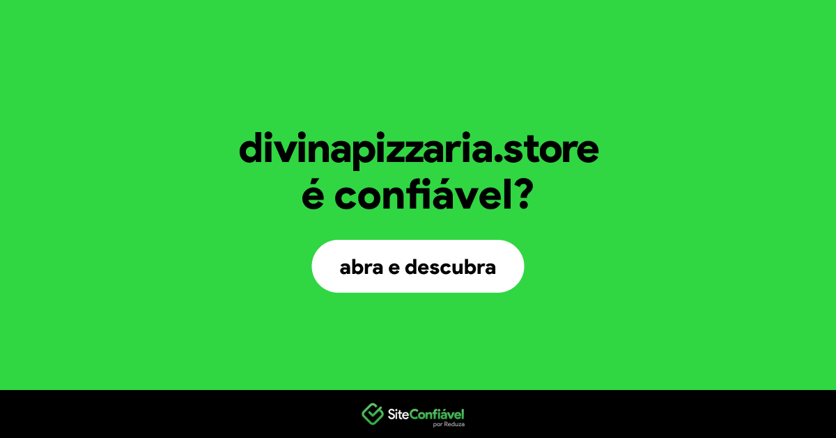 O site divinapizzaria.store é confiável?