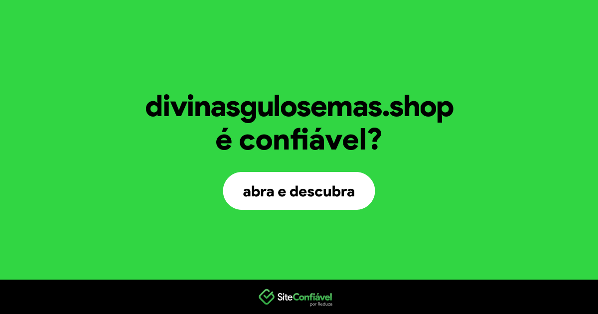 O site divinasgulosemas.shop é confiável?