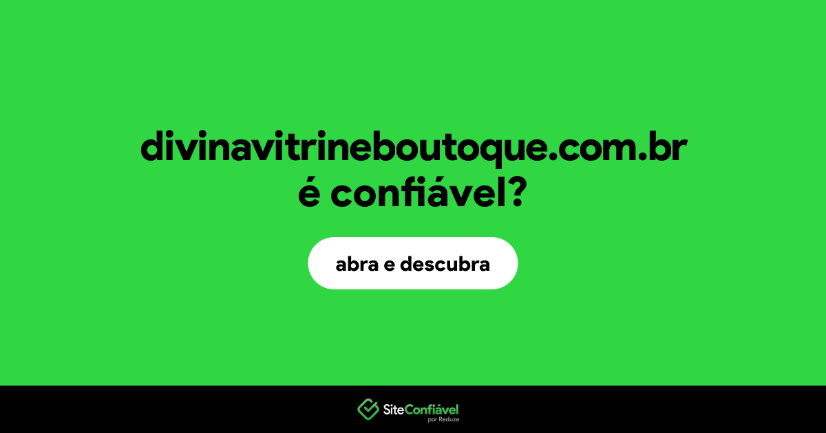 O site divinavitrineboutoque.com.br é confiável?