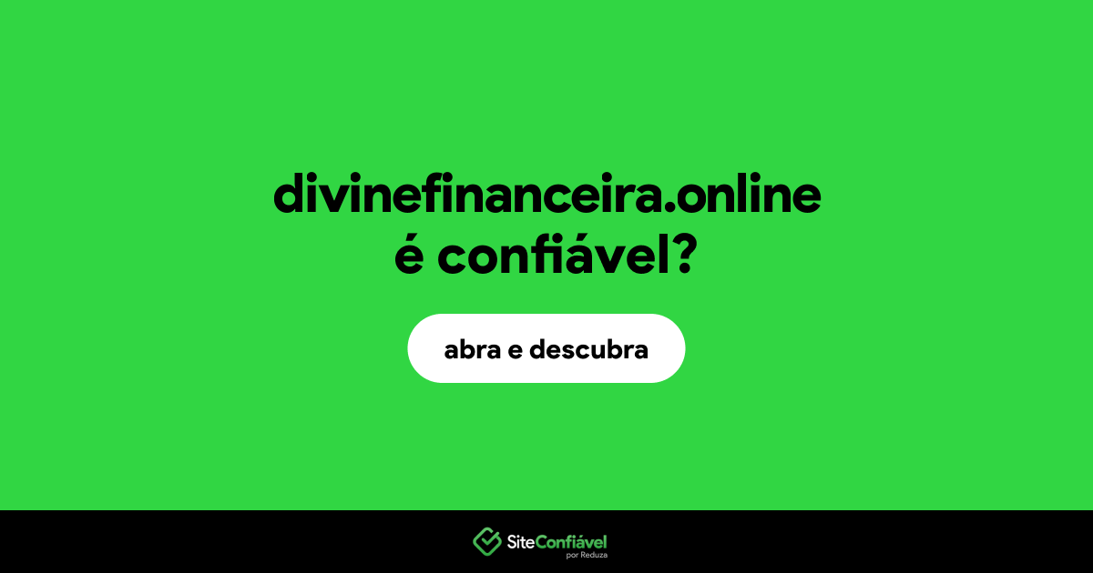 O site divinefinanceira.online é confiável?