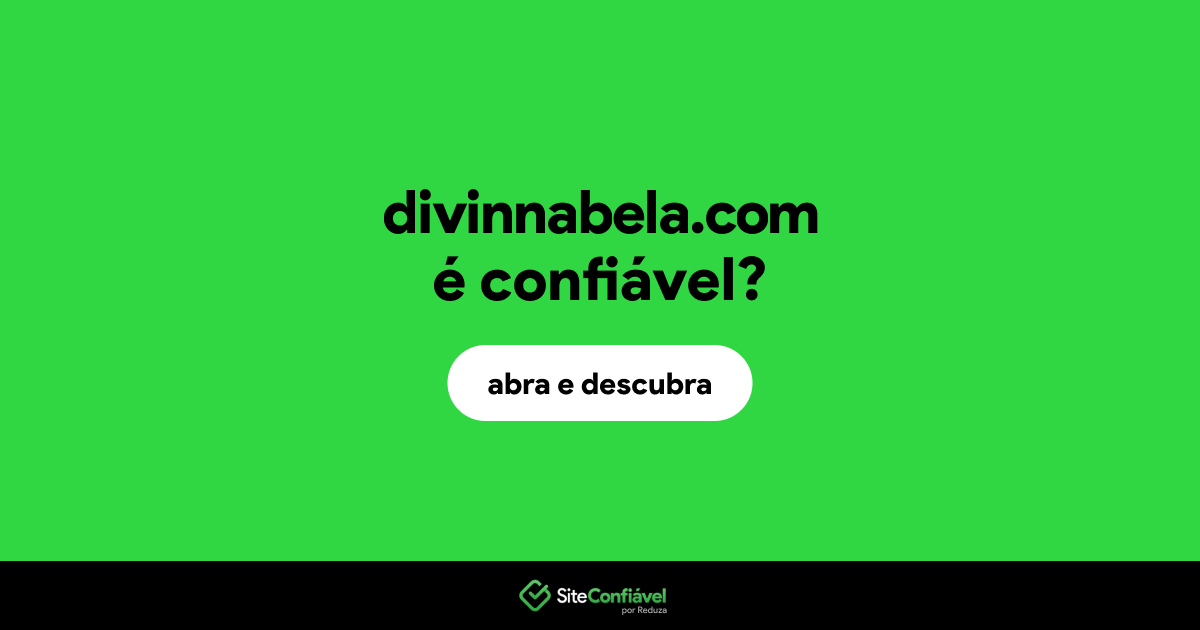 O site divinnabela.com é confiável?