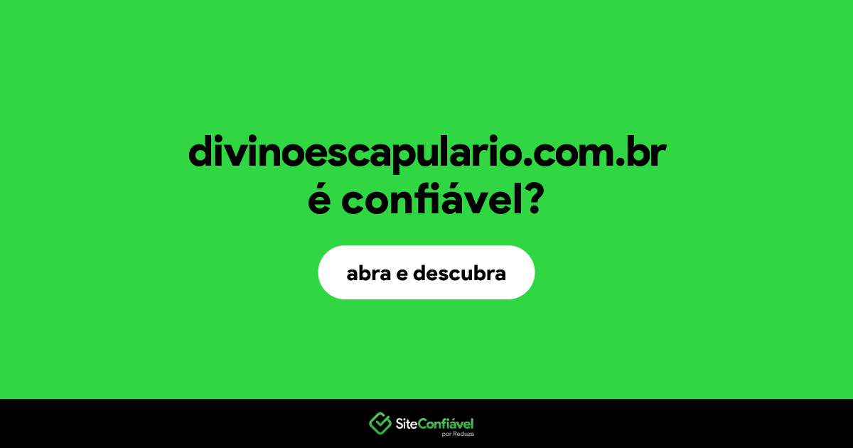 O site divinoescapulario.com.br é confiável?