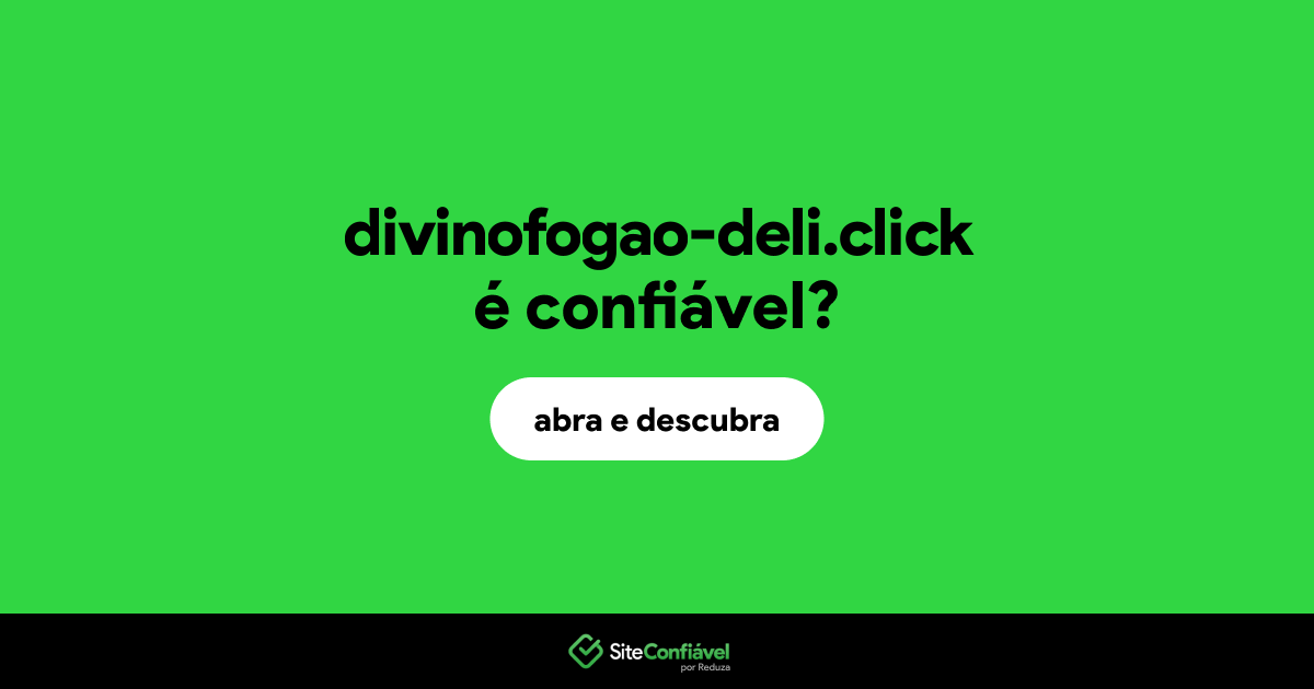 O site divinofogao-deli.click é confiável?