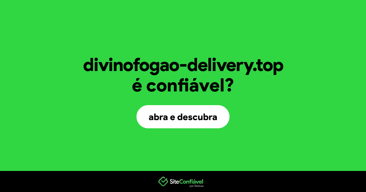 O site divinofogao-delivery.top é confiável?