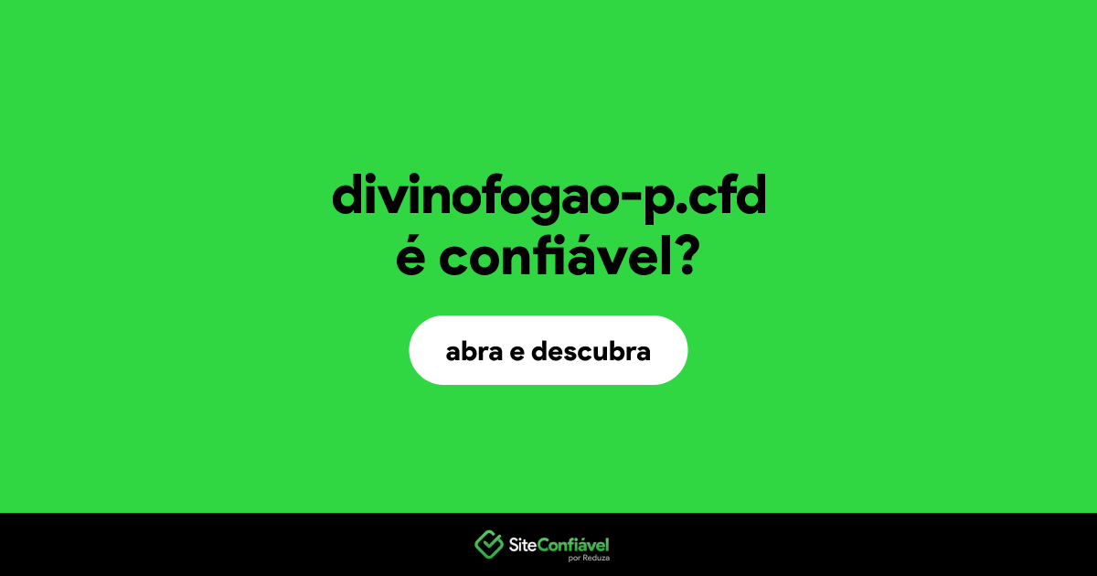 O site divinofogao-p.cfd é confiável?