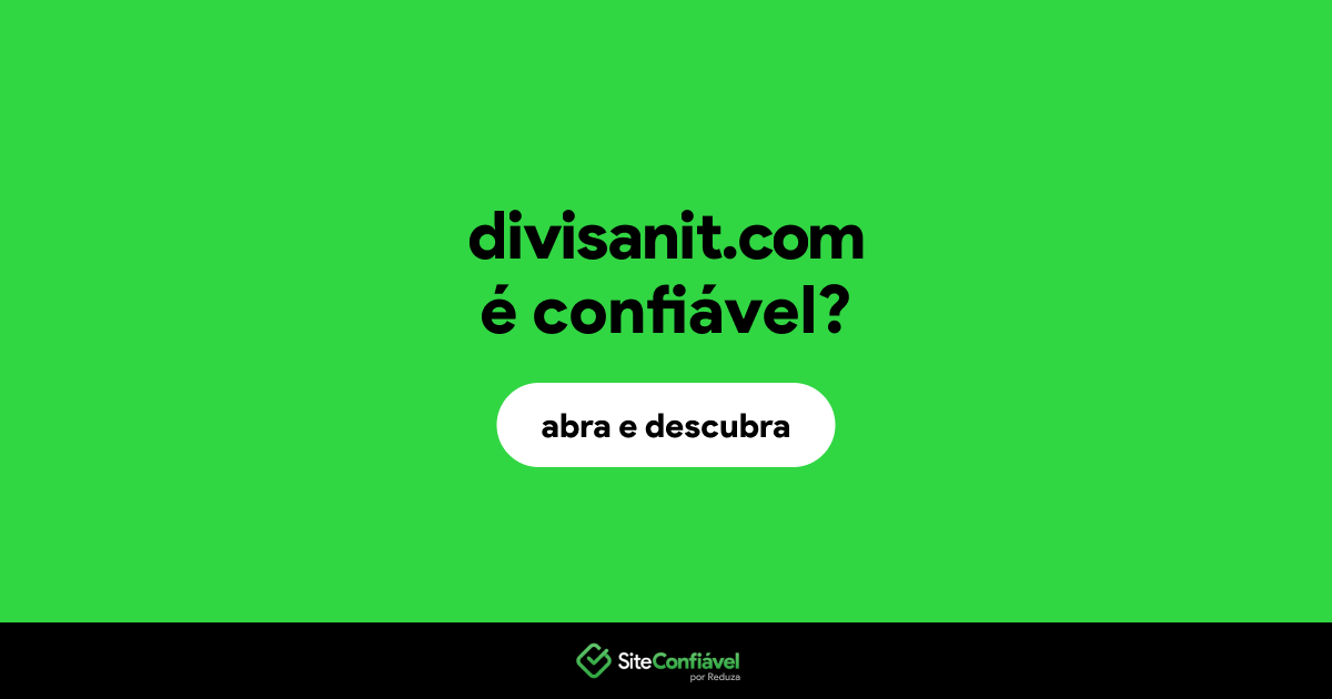 O site divisanit.com é confiável?