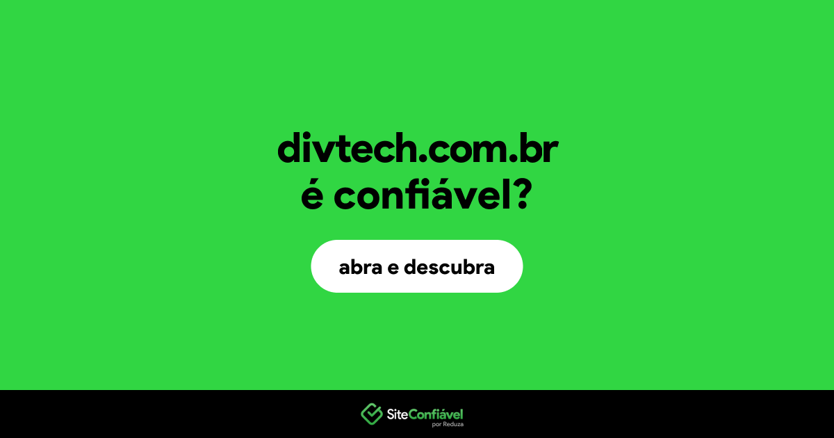 O site divtech.com.br é confiável?