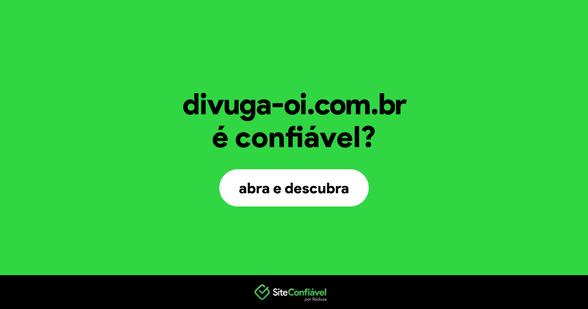 O site divuga-oi.com.br é confiável?