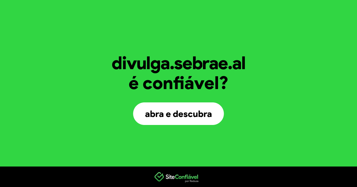 O site divulga.sebrae.al é confiável?