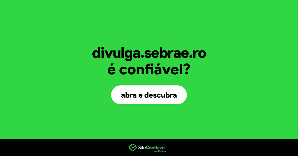 O site divulga.sebrae.ro é confiável?