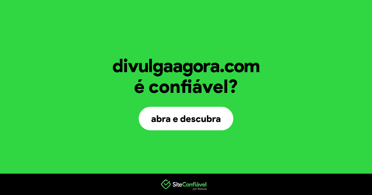 O site divulgaagora.com é confiável?