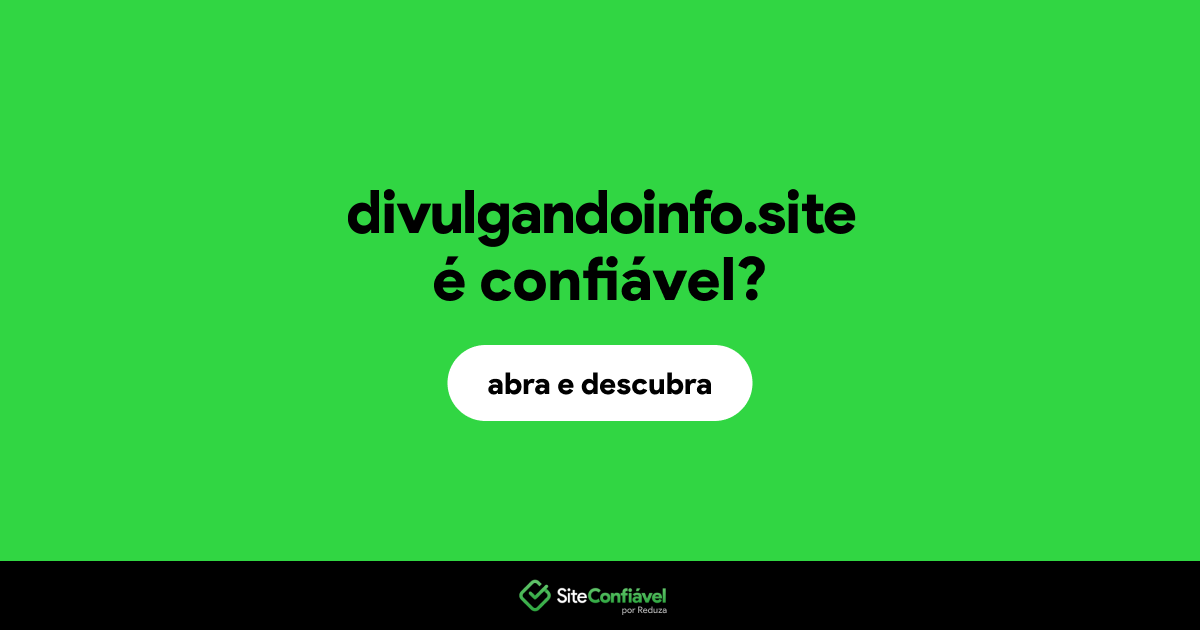 O site divulgandoinfo.site é confiável?