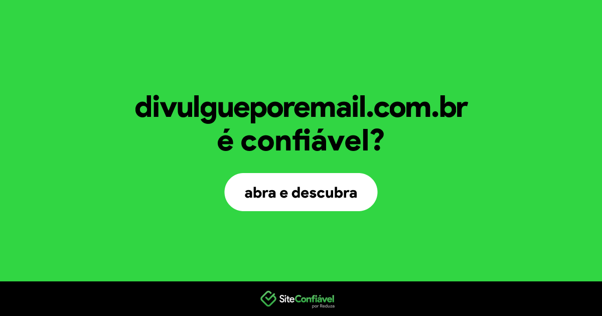O site divulgueporemail.com.br é confiável?