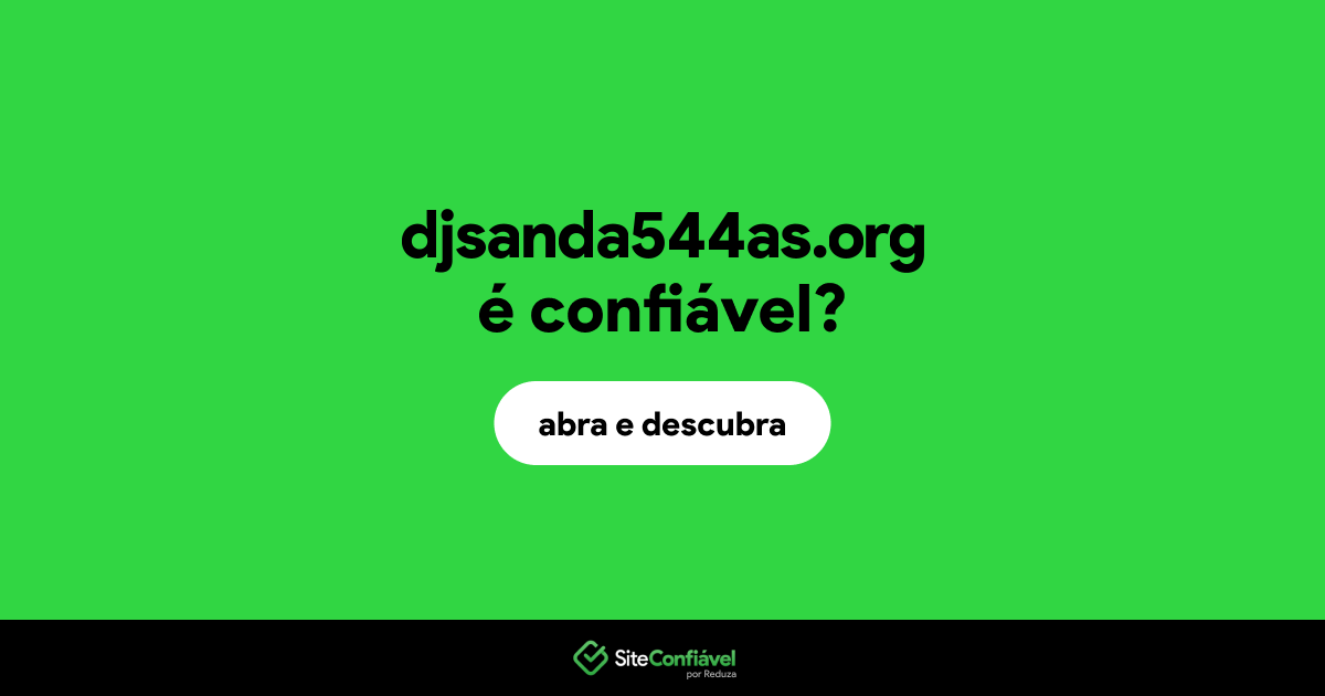 O site djsanda544as.org é confiável?