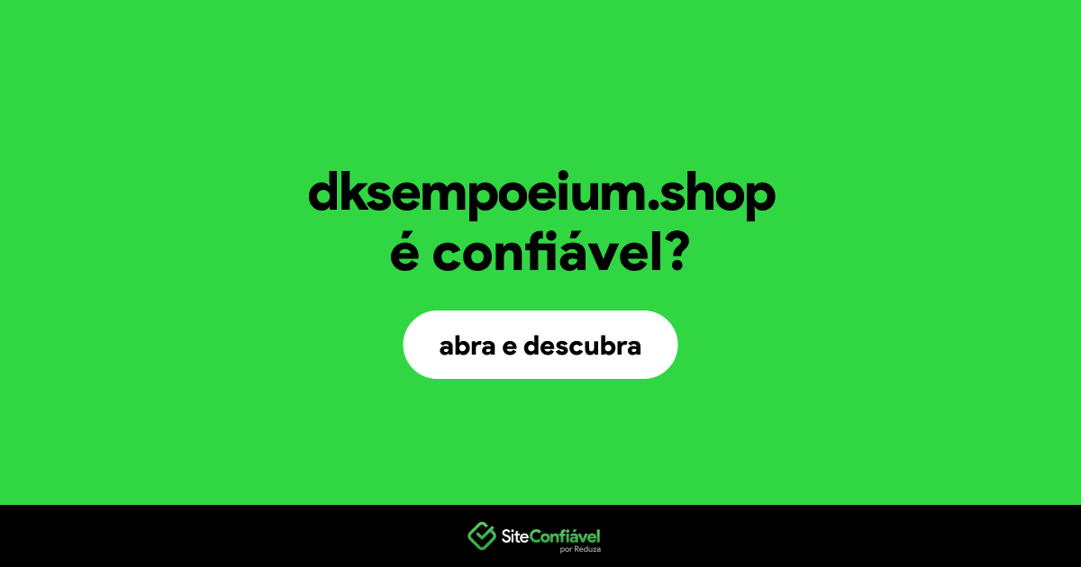 O site dksempoeium.shop é confiável?