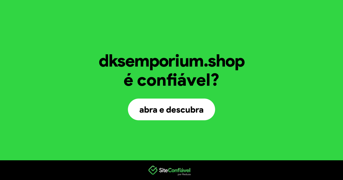 O site dksemporium.shop é confiável?