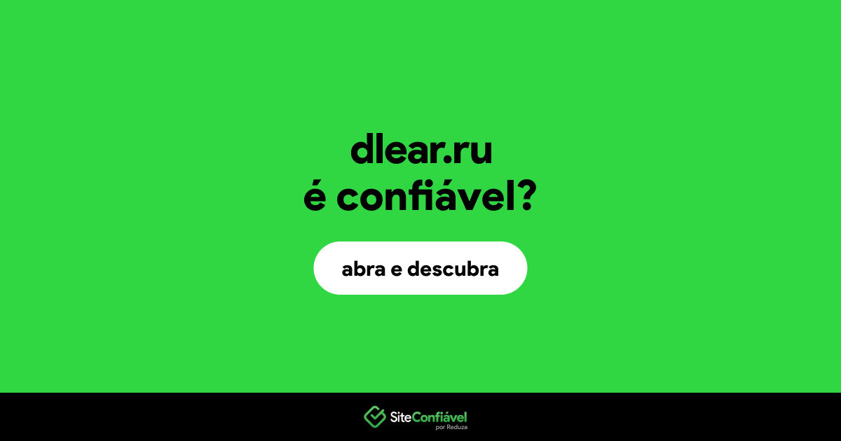 O site dlear.ru é confiável?