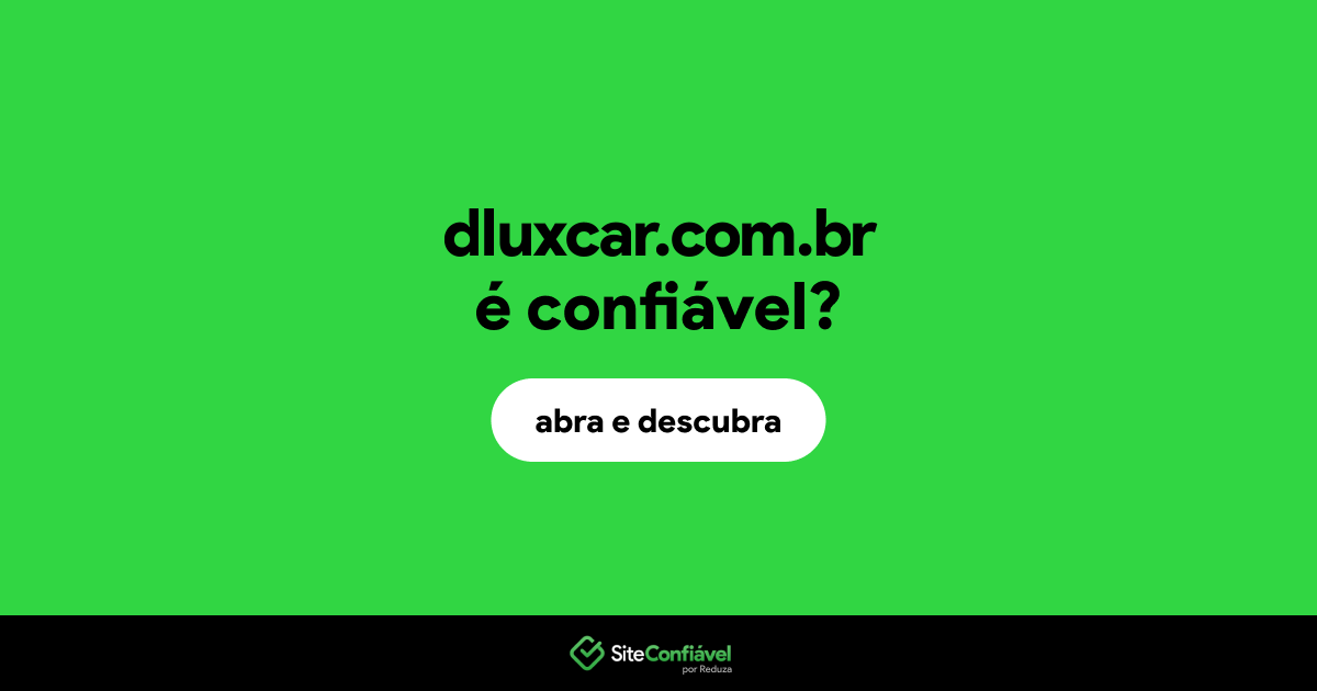 O site dluxcar.com.br é confiável?